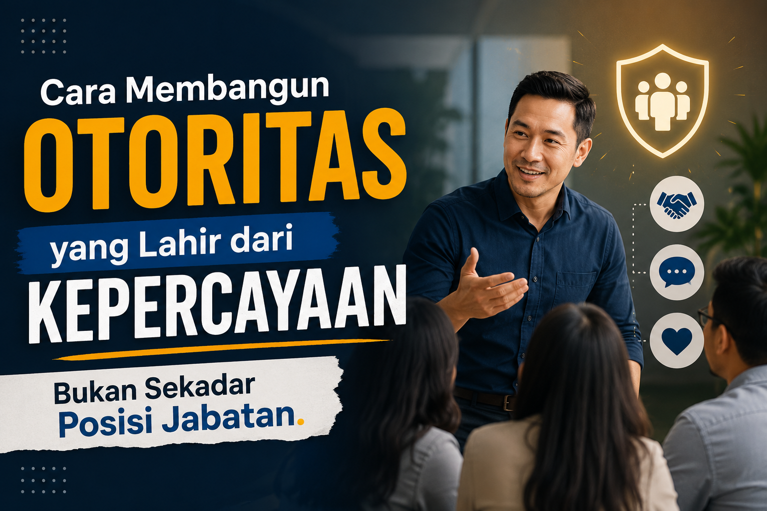 Membangun Otoritas yang Lahir dari Kepercayaan, Bukan Sekadar Posisi Jabatan