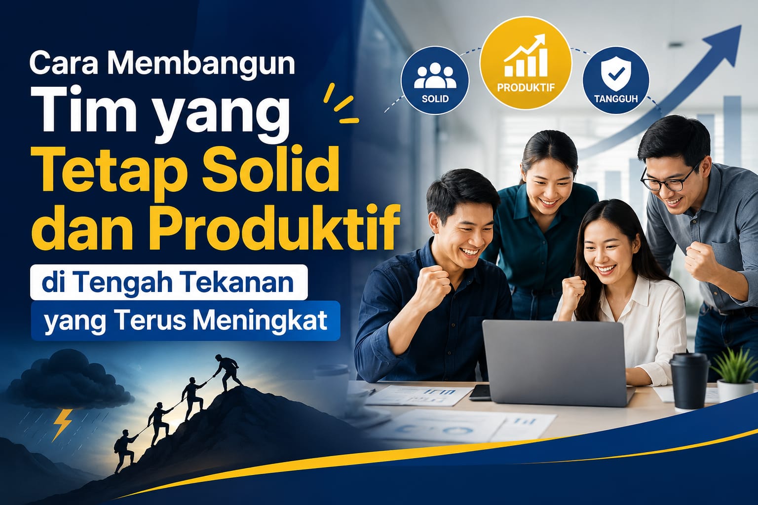 Cara Membangun Tim yang Tetap Solid dan Produktif di Tengah Tekanan yang Terus Meningkat