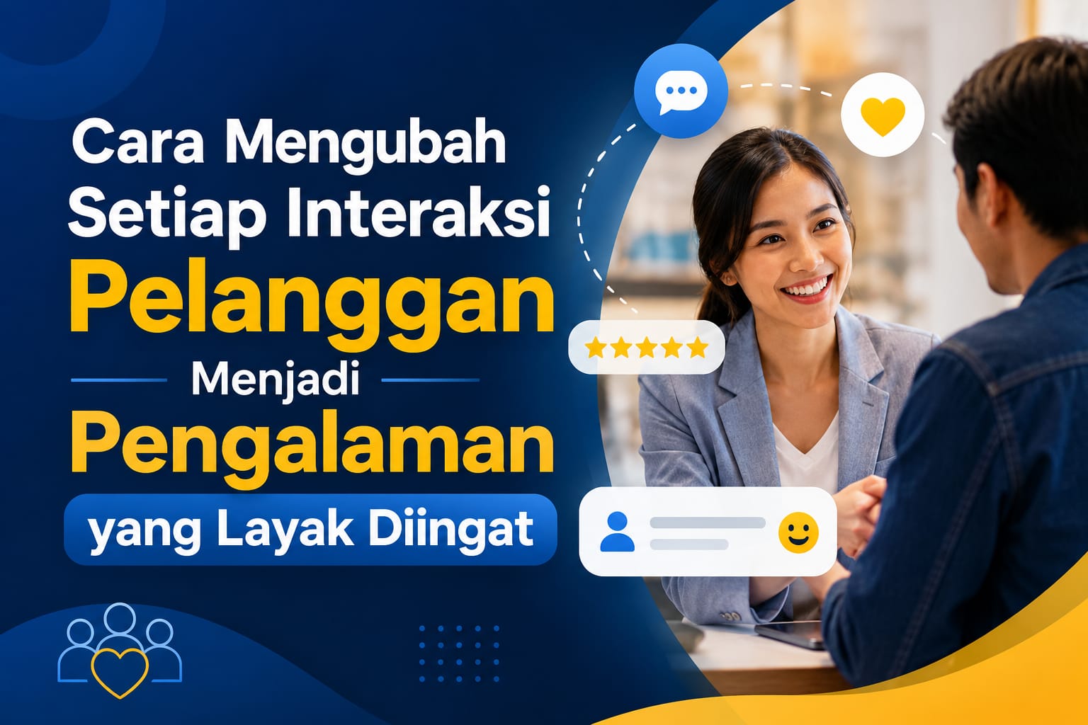 Cara Mengubah Setiap Interaksi Pelanggan Menjadi Pengalaman yang Layak Diingat