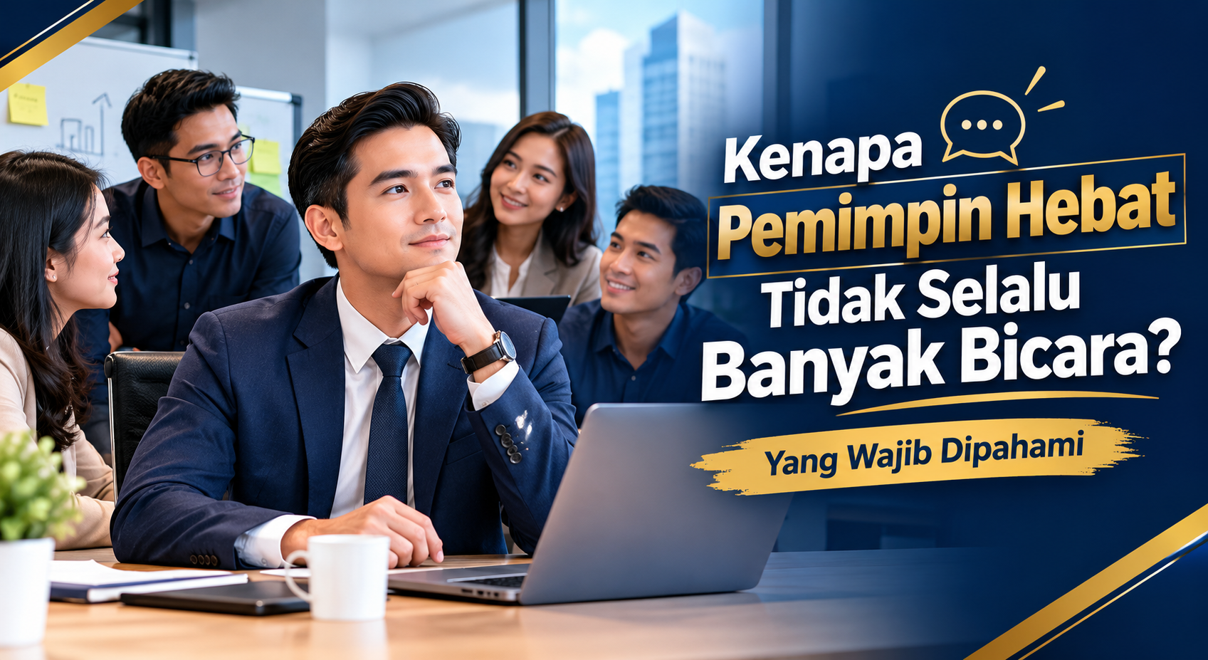 Kenapa Pemimpin Hebat Tidak Selalu Banyak Bicara?